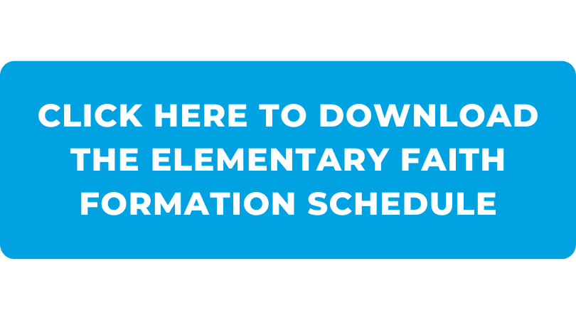 Click here to download the elementary faith formation schedule